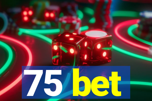 75 bet